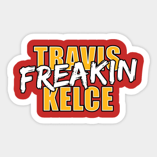 Travis Freakin Kelce Sticker